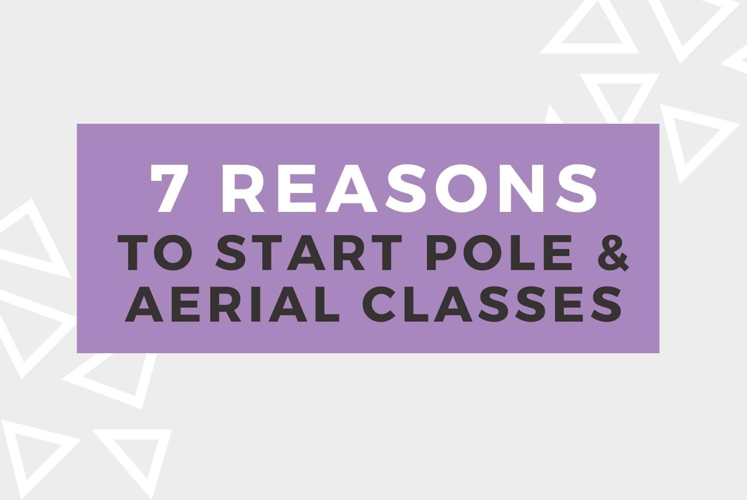 7 Reasons to Start Pole & Aerial Classes